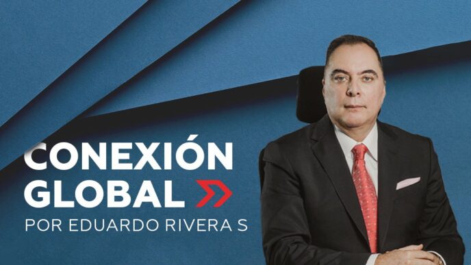Eduardo Rivera, columna, Conexión Global