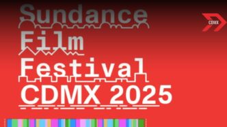 Sundance Film Festival CDMX: Todo lo que debes saber