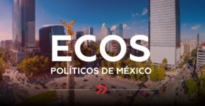 Ecos Políticos de México