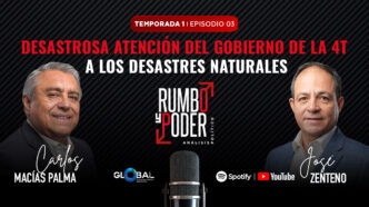 Episodio 3: Desastrosa atención del gobierno de la 4T a los desastres naturales