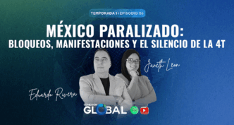 Episodio 5: México paralizado: bloqueos, manifestaciones y el silencio de la 4T